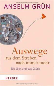 Auswege aus dem Streben nach immer mehr: Die Gier und das Glück (HERDER spektrum)