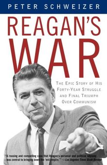 Reagan's War: The Epic Story of His Forty-Year Struggle and Final Triumph Over Communism