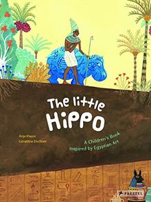 The Little Hippo A Children's Book Inspired by Egyptian Art