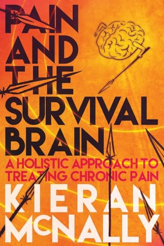 Pain And The Survival Brain: A Holistic Approach To Treating Chronic Pain