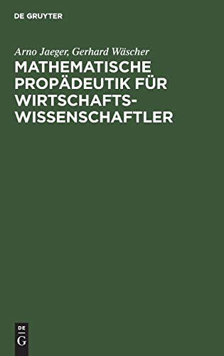 Mathematische Propädeutik für Wirtschaftswissenschaftler: Lineare Algebra und Lineare Optimierung