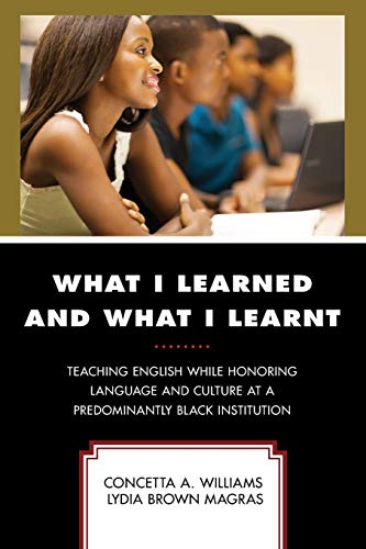 What I learned and what I learnt: Teaching English While Honoring Language and Culture at a Predominantly Black Institution (Critical Black Pedagogy in Education)