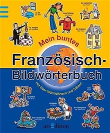 Mein buntes Französisch-Bildwörterbuch: Mit über 1000 Wörtern und Sätzen