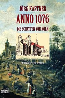 Anno 1076. Die Schatten von Köln. von Kastner, Jörg | Buch | Zustand gut
