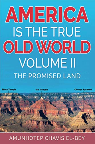 America is the True Old World, Volume II: The Promised Land (Volume II of IV, Band 2)