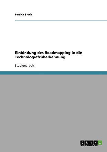 Einbindung des Roadmapping in die Technologiefrüherkennung