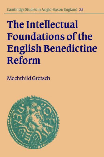 Intellect Found Eng Benedict Reform (Cambridge Studies in Anglo-Saxon England, Band 25)
