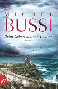 Beim Leben meiner Tochter: Roman