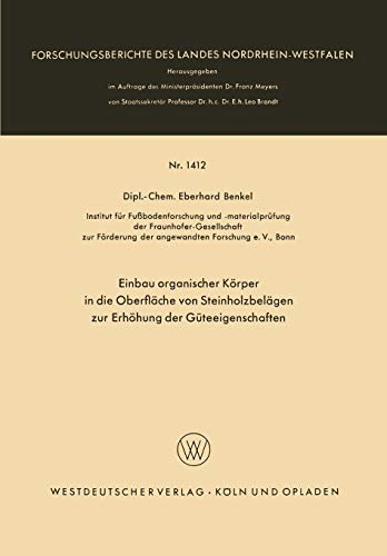 Einbau organischer Körper in die Oberfläche von Steinholzbelägen zur Erhöhung der Güteeigenschaften (Forschungsberichte des Landes Nordrhein-Westfalen, 1412, Band 1412)