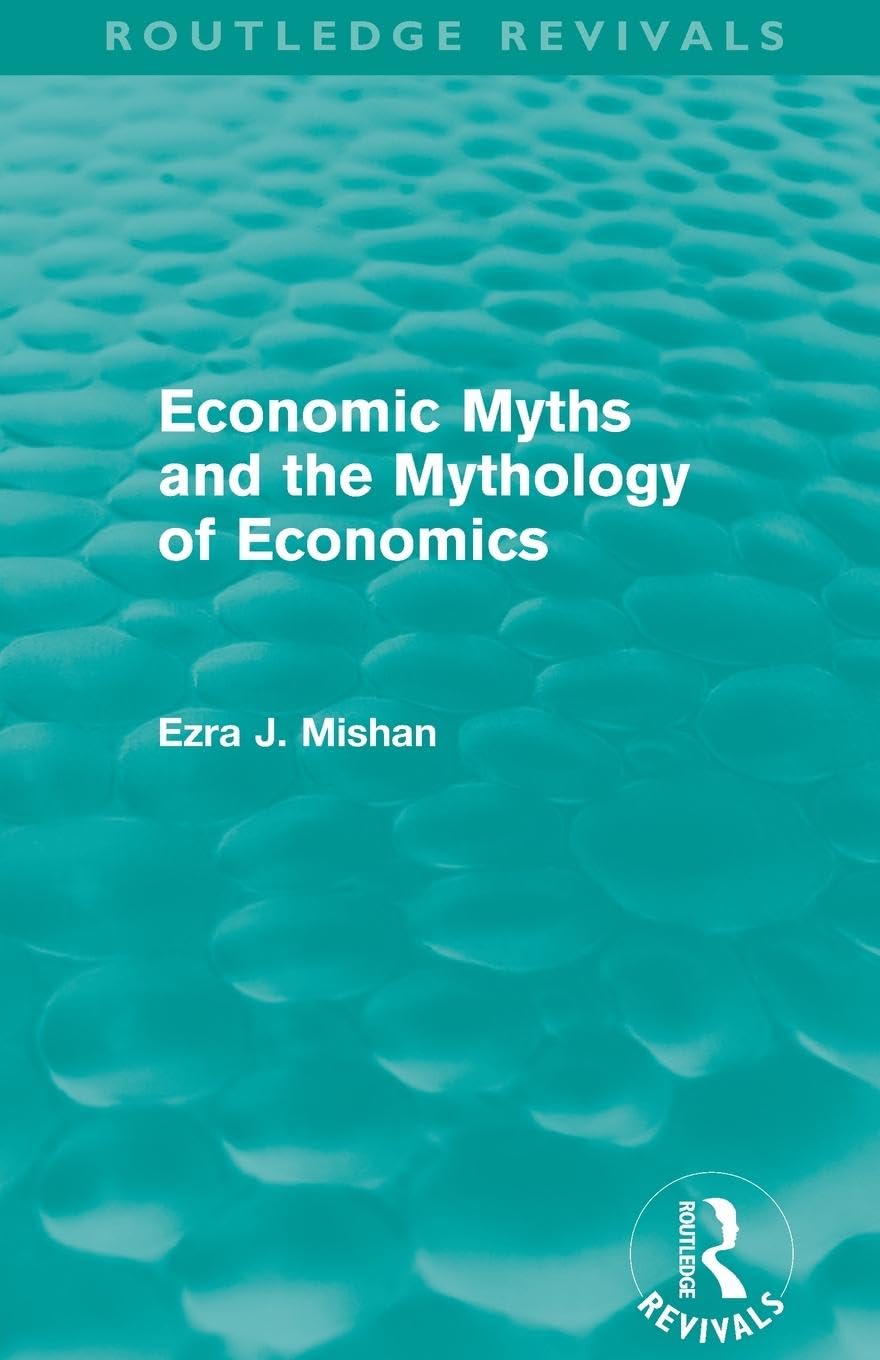 Economic Myths And The Mythology Of Economics (Routledge Revivals)