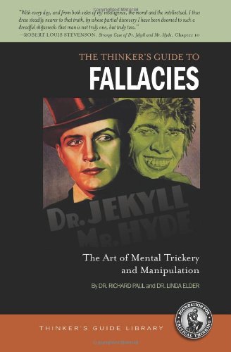 Thinker's Guide to Fallacies: The Art of Mental Trickery and Manipulation (Thinker's Guide Library)