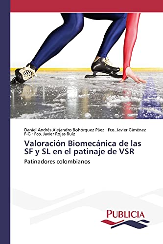 Valoración Biomecánica de las SF y SL en el patinaje de VSR: Patinadores colombianos