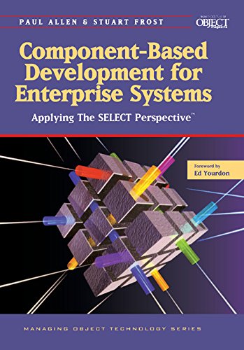 Component-Based Development for Enterprise Systems: Applying the SELECT Perspective (SIGS: Managing Object Technology, Band 13)