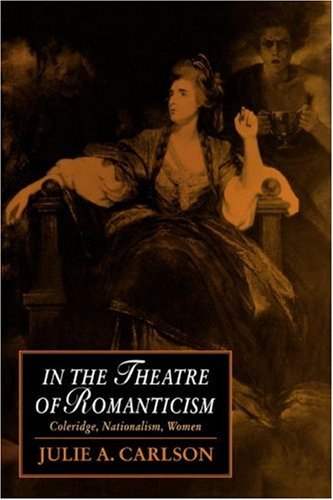In the Theatre of Romanticism: Coleridge, Nationalism, Women (Cambridge Studies in Romanticism, Band 5)