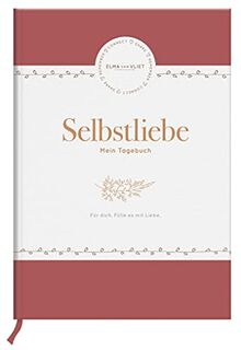 Elma van Vliet Selbstliebe - Mein Tagebuch (Tagebücher für ein glücklicheres Ich)