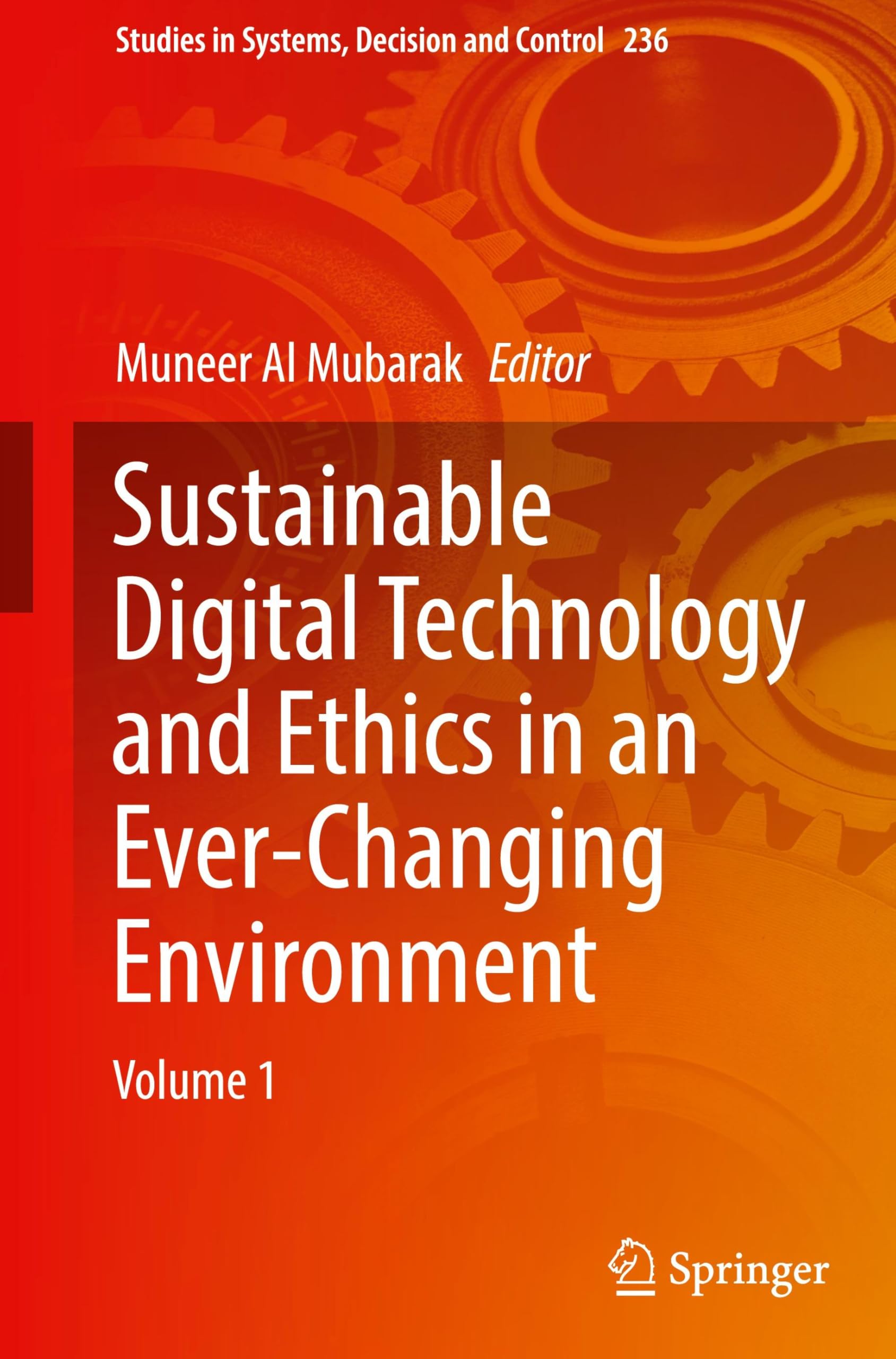 Sustainable Digital Technology and Ethics in an Ever-Changing Environment: Volume 1 (Studies in Systems, Decision and Control, 236, Band 236)