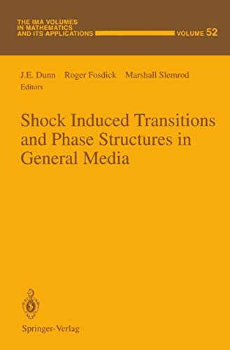 Shock Induced Transitions and Phase Structures in General Media (The IMA Volumes in Mathematics and its Applications) (The IMA Volumes in Mathematics and its Applications, 52, Band 52)
