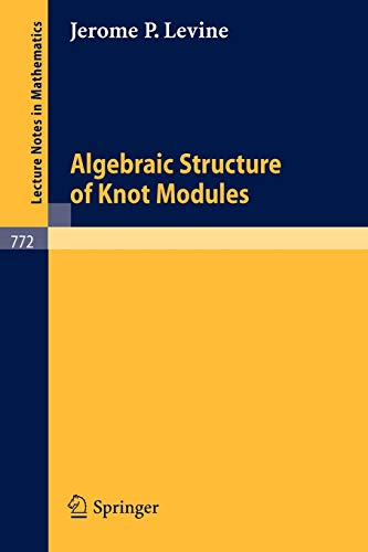 Algebraic Structure of Knot Modules (Lecture notes in mathematics, vol.772)