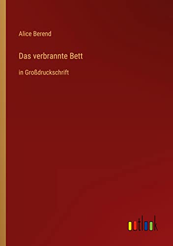 Das verbrannte Bett: in Großdruckschrift