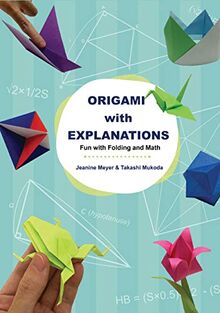 Origami with Explanations: Fun with Folding and Math