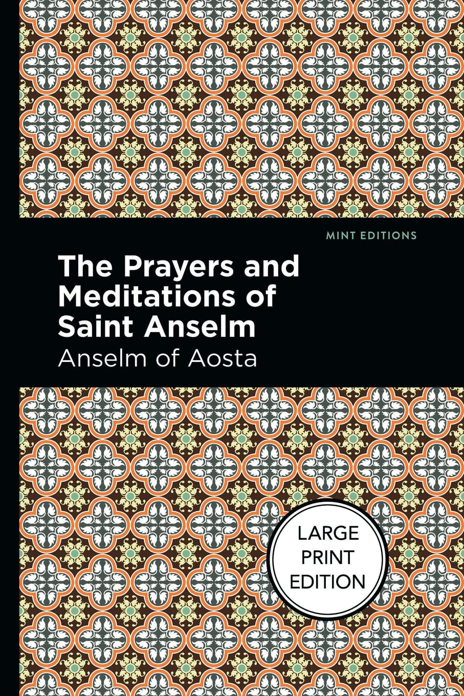 Anselm of Aosta The Prayers And Meditations Of St. Anslem, Large Print Edition (Mint Editions (Large Print Library))