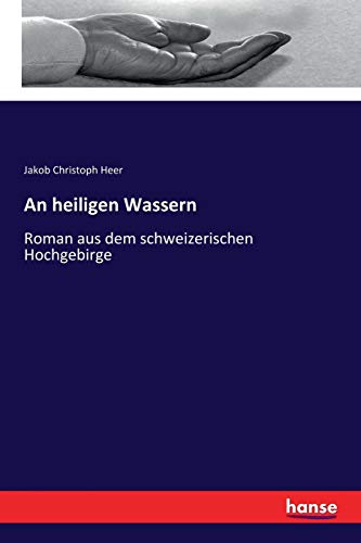 An heiligen Wassern: Roman aus dem schweizerischen Hochgebirge
