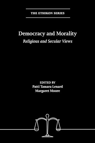 Democracy and Morality: Religious and Secular Views (Ethikon in Comparative Ethics)