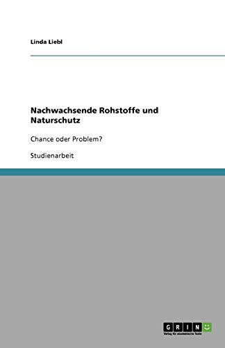 Nachwachsende Rohstoffe und Naturschutz: Chance oder Problem?
