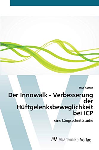 Der Innowalk - Verbesserung der Hüftgelenksbeweglichkeit bei ICP: eine Längsschnittstudie