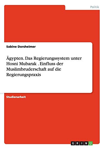 Ägypten. Das Regierungssystem unter Hosni Mubarak . Einfluss der Muslimbruderschaft auf die Regierungspraxis