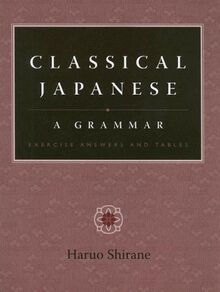 Classical Japanese: A Grammar: Exercise Answers and Tables von Shirane, Haruo | Buch | Zustand gut