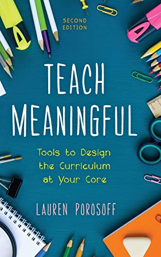 Teach Meaningful: Tools to Design the Curriculum at Your Core, 2nd Edition
