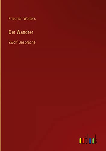 Der Wandrer: Zwölf Gespräche