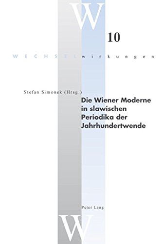 Die Wiener Moderne in slawischen Periodika der Jahrhundertwende (Wechselwirkungen)