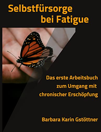 Selbstfürsorge bei Fatigue: Das erste Arbeitsbuch zum Umgang mit chronischer Erschöpfung