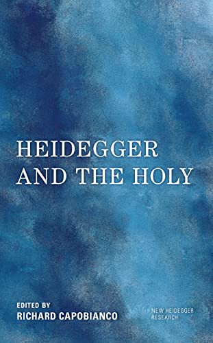 Richard Capobianco Heidegger And The Holy (New Heidegger Research)