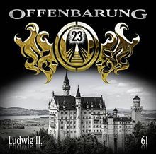 Offenbarung 23 - Folge 61: Ludwig II.