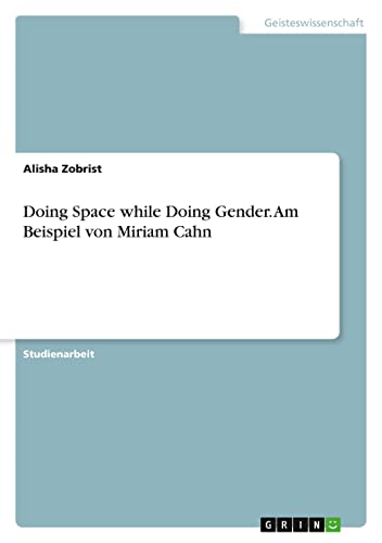 Doing Space while Doing Gender. Am Beispiel von Miriam Cahn