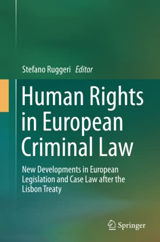 Human Rights in European Criminal Law: New Developments in European Legislation and Case Law after the Lisbon Treaty