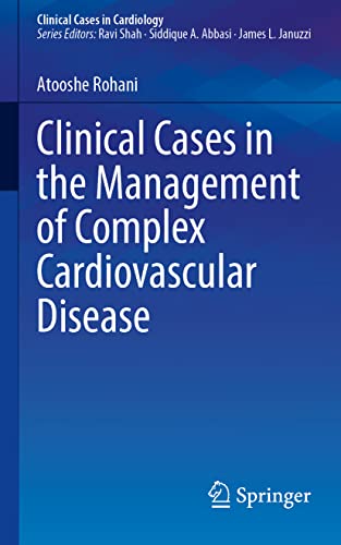 Clinical Cases in the Management of Complex Cardiovascular Disease (Clinical Cases in Cardiology)