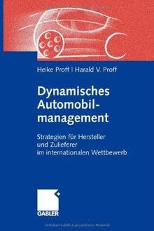 Dynamisches Automobilmanagement: Strategien für Hersteller und Zulieferer im internationalen Wettbewerb