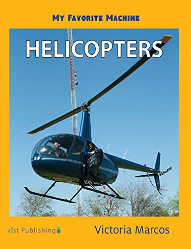 My Favorite Machine: Helicopters (My Favorite Machines)
