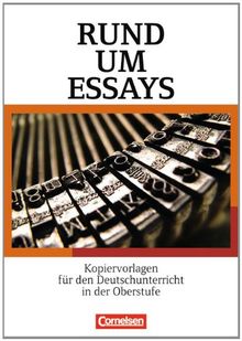 Rund um Essays: Kopiervorlagen für den Deutschunterricht in der Oberstufe. Kopiervorlagen