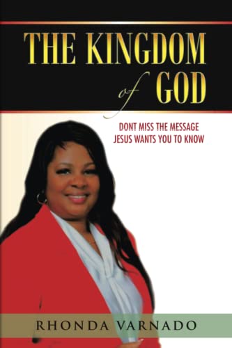 THE KINGDOM OF GOD: DONT MISS THE MESSAGE JESUS WANTS YOU TO KNOW