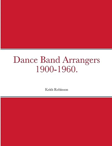 Dance Band Arrangers 1900-1960.