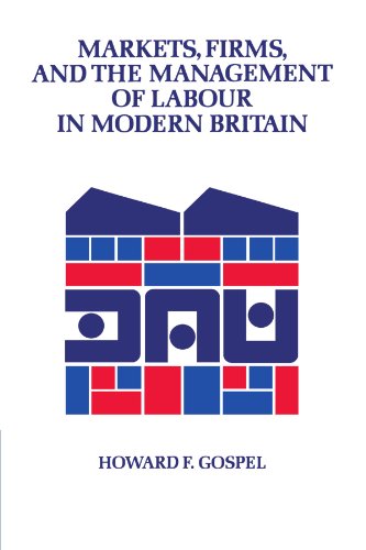 Markets, Firms and the Management of Labour in Modern Britain (Cambridge Studies in Management, Band 17)