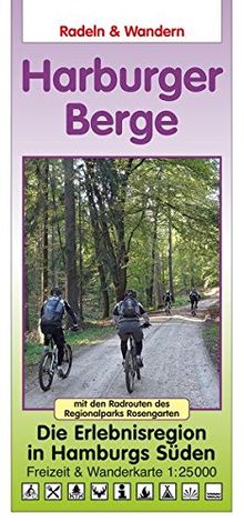 Radeln & Wandern  HARBURGER BERGE: Die Erlebnisregion in Hamburgs Süden - mit den Radrouten des Regionalparks Rosengarten - Freizeitkarte 1:25.000