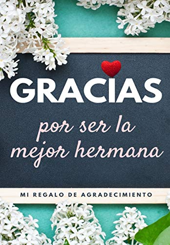 Gracias por ser la mejor hermana: Mi regalo de agradecimiento: Libro de Regalo a todo color | Preguntas Guiadas | 6.61 x 9.61 pulgadas