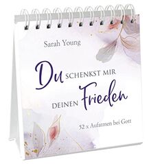 Du schenkst mir deinen Frieden - Aufstellbuch: 52 x Aufatmen bei Jesus. (Geistliches Leben)