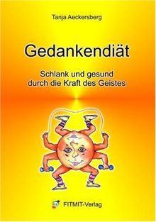 Gedankendiät - Schlank und gesund durch die Kraft des Geistes